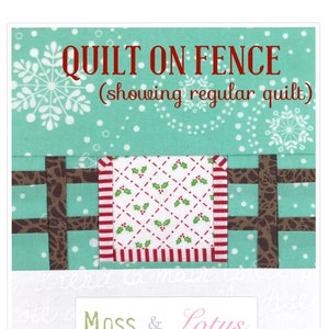 May include: A teal and brown quilt block with a red and white holly pattern in the center. The block is labeled "QUILT ON FENCE (showing regular quilt)" and "Moss & Lotus".