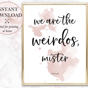 DIGITAAL - We Are The Weirdos Mister, The Craft, Witch, Witchy, Pagan, Movie Quotes, Poster, Wall Art, Prints - PRINTBAAR