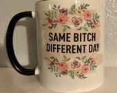 Same Bitch Different Day