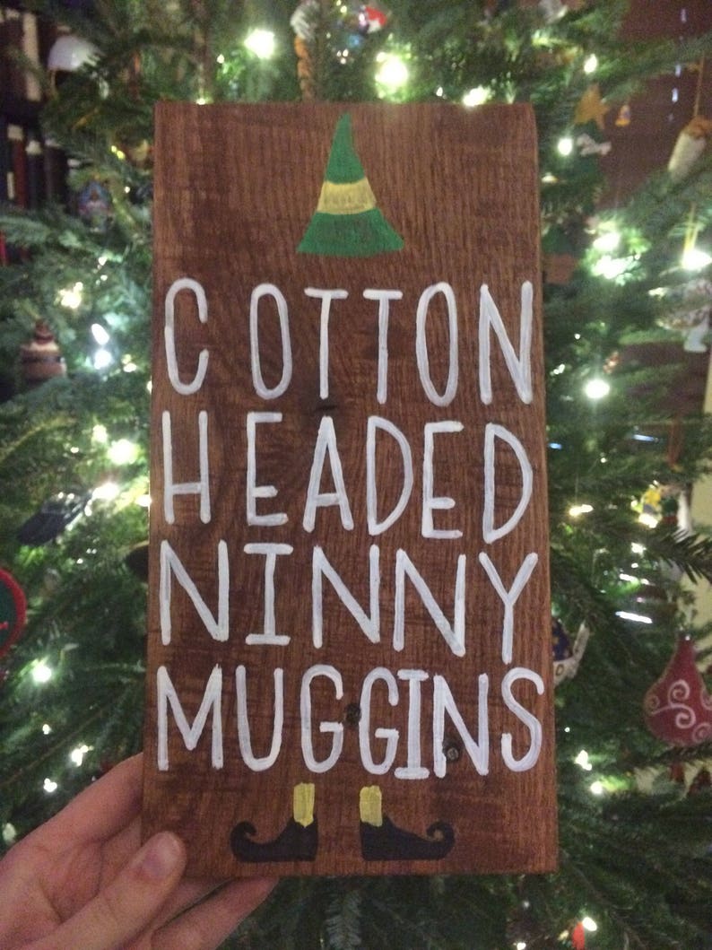 Elf Quotes Cotton Headed Ninny Muggins Cotton Headed Ninny Muggins Wood Sign Buddy the Elf quote | Etsy