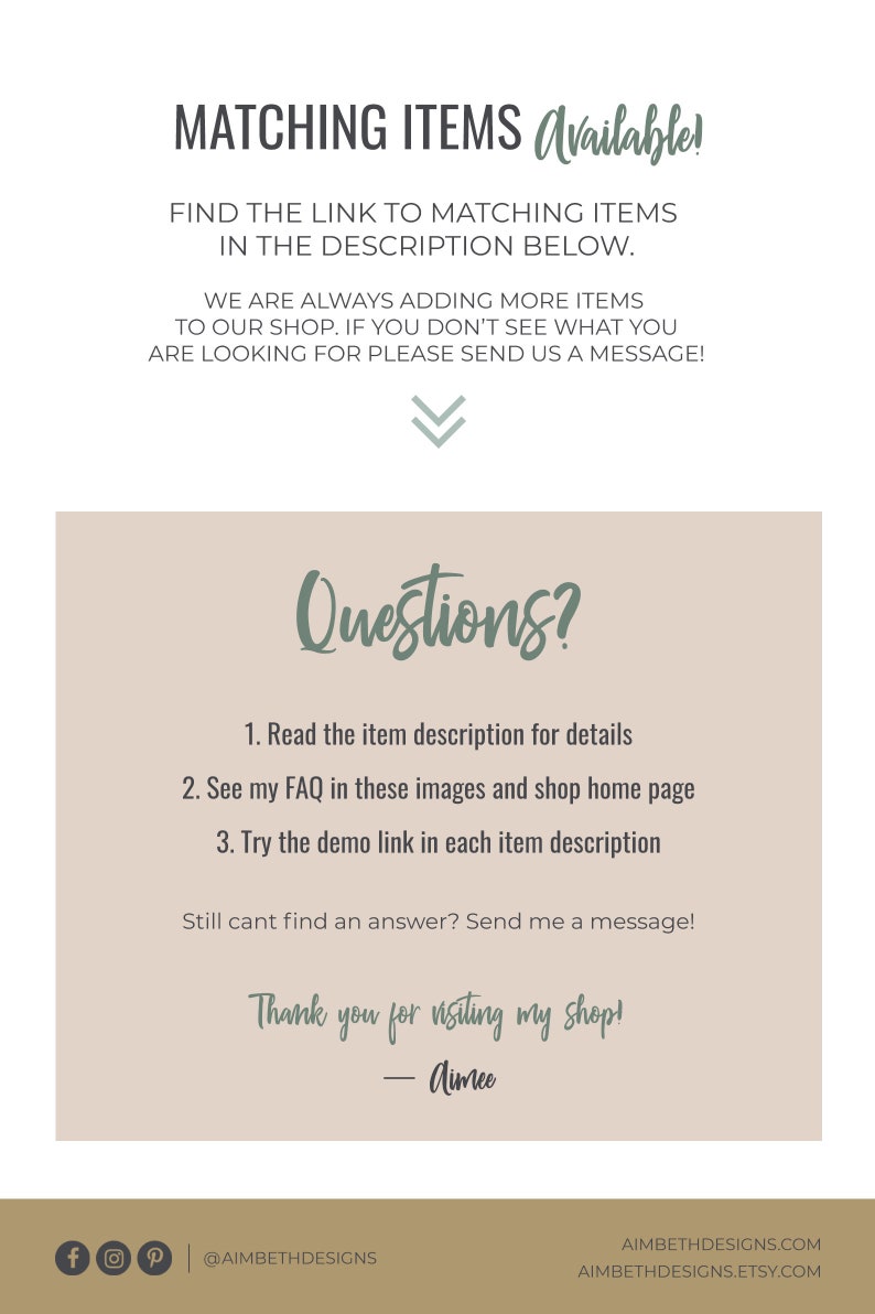 Op de afbeelding: Een beige achtergrond met een groene pijl die naar beneden wijst. De tekst "Matching Items Available!" staat bovenaan de afbeelding. De tekst "Questions?" staat in een groen cursief lettertype. Onder de tekst staan drie genummerde stappen om overeenkomende items te vinden. De tekst "Thank you for visiting my shop! - Aimee" staat onderaan de afbeelding. Sociale media-pictogrammen voor Facebook, Instagram en Pinterest staan onderaan links in de afbeelding. De tekst "@aimbethdesigns" staat onder de sociale media-pictogrammen. De tekst "aimbethdesigns.com" en "aimbethdesigns.etsy.com" staat onderaan rechts in de afbeelding.