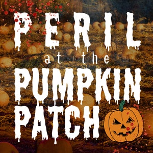 Peut inclure: Un graphique blanc avec le texte "PERIL at the PUMPKIN PATCH" dans une police d'écriture qui coule. Une citrouille d'Halloween ensanglantée avec un sourire menaçant se trouve dans le coin inférieur droit.