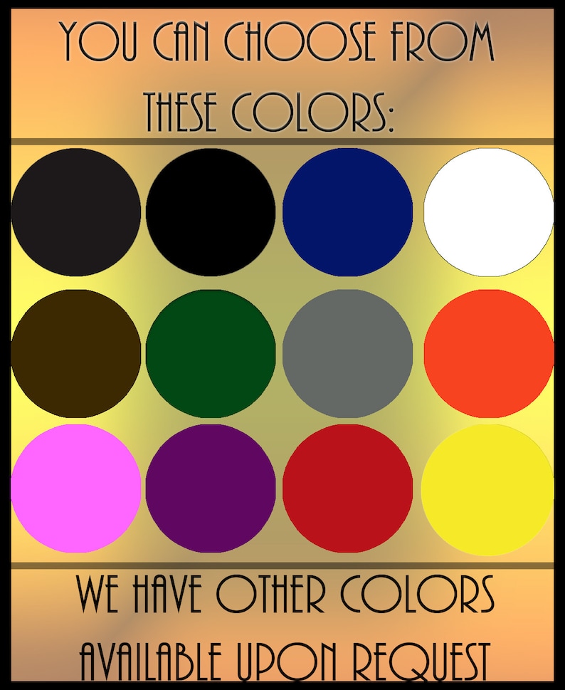 May include: A chart showing 12 different color options. The text reads "You can choose from these colors: We have other colors available upon request."