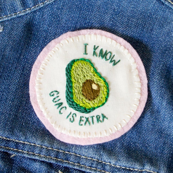 Guac is Extra Avocado Hand Embroidered Sew-On / Pin Back Patch