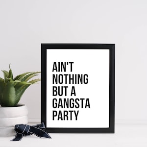Rap Lyric digital print, Ain&#39;t nothing but a gangta party, digital download