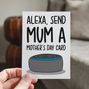 Alexa Mothers Day Card | Funny Gift for Mum | Card for Step Mum | Technology Mothers Day Card | Card for Mum | Geeky Gift