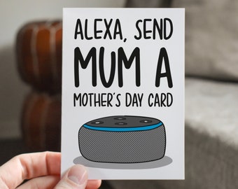Alexa Mothers Day Card | Funny Gift for Mum | Card for Step Mum | Technology Mothers Day Card | Card for Mum | Geeky Gift