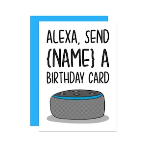 Alexa Geburtstagskarte | Geburtstagskarte | Lustige personalisierte Karte | Geschenk für Nerd | Karte für Freund | Karte für Ihn | Karte für Sie