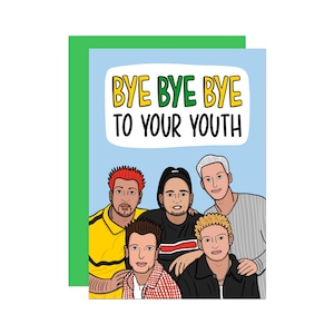 NSYNC Birthday Card | Funny 90s Card | Nostalgic Card | Millennial Birthday Card | Card for Her | Card for Friend | 00s Birthday Card