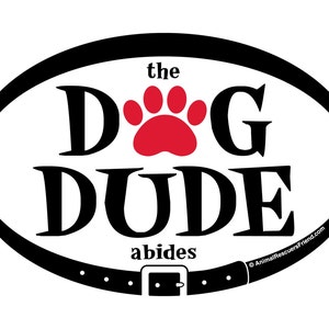 MAGNET - Dog Dude - 4x6 Oval Car Magnet - dog dad - the dude abides - Pet Dog Lover - Father&#39;s Day Gift