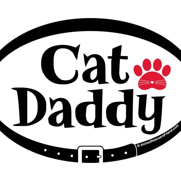 DECAL - Cat Daddy - Euro Pet Car Decal - Cat Dad - 4x6 Oval Vinyl Bumper Sticker - Cat Lover Gift - Father's Day - Donates to animal rescue