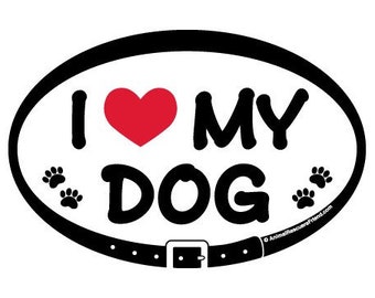 DECAL - I Love (heart) My Dog - Euro Pet Car Decal - 4x6 Oval Vinyl Bumper Sticker - Dog Lover Gift - donates to animal rescue