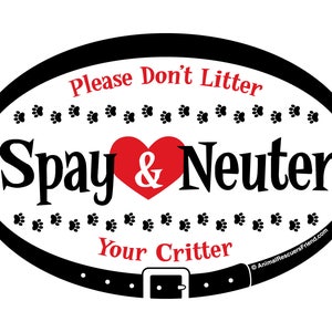 May include: Black and white oval sticker with the text "Please Don't Litter" and "Spay & Neuter Your Critter" in a red heart. The sticker has a black collar with a buckle.