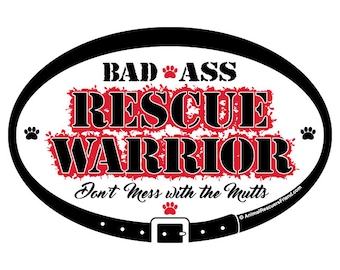 DECAL - Rescue Warrior - Don't Mess with the Mutts - 4x6 Oval - Dog Lover Gift - Dog Rescue - Animal Rescuer - donates to animal rescue