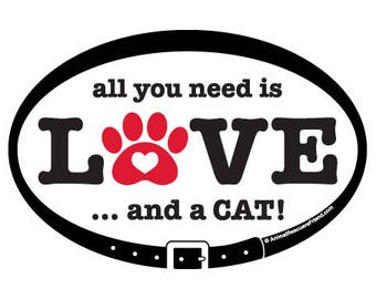 DECAL - All You Need is Love and a Cat - Euro Pet Car Decal - 4x6 Oval Vinyl Bumper Sticker - Cat Lover Gift - Donates to animal rescue