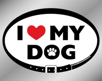 DECAL - I Love (heart) My Dog - Euro Pet Car Decal - 4x6 Oval Vinyl Bumper Sticker - Dog Lover Gift - donates to animal rescue