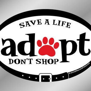May include: White oval sticker with black border and text "Save a Life adopt don't shop" with a red paw print in the center. The bottom of the sticker has a black belt with a buckle.