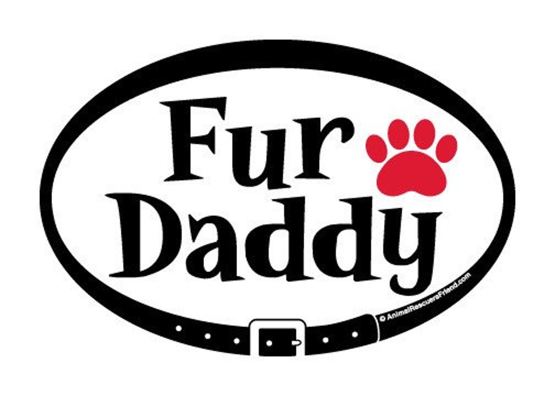 DECAL Fur Daddy 4x6 Oval Vinyl Car Decal Dog Dad Cat Etsy