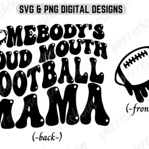 Somebody's Loud MOUTH football Mama Melting png/svg avant et arrière, Mama svg, png, maman chemise svg