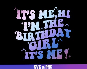 It&#39;s Me Hi I&#39;m The Birthday Girl It&#39;s Me Shirt Png, Birthday Svg, I&#39;m The Birthday Girl Shirt Png, Birthday Girl, birthday girl svg