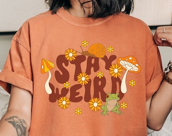 Stay Weird Shirt, Mushroom Shirt, Frog Shirt, Snail, Weird Gifts, Weird Stuff, Mental Health Shirt, Weird Shirts, Stoner, Hippie Clothes