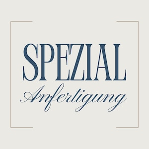 May include: A square graphic with the word "SPEZIAL" in a dark blue serif font above the word "Anfertigung" in a cursive font. The text is centered on a light beige background, framed by a thin, light brown rectangle.