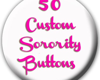 50 Custom Sorority Buttons - Sorority Buttons - Custom Fraternity Buttons - Custom Buttons