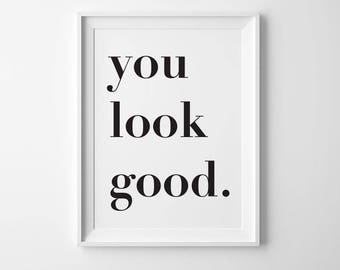 Je kijkt goed Poster, grote Poster afdrukbare, grote afdrukbare, Instant Download tiener Decor, tiener kamer, Poster afdrukbare, badkamer Print