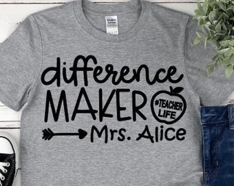 Difference Maker Teacher Life Shirt, Inspirational Teacher Shirts, Back To School, First Grade Teacher Shirts, Teacher Appreciation Shirt