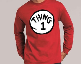 Thing 1- Thing 2- Thing 3- Thing Mom, Thing Dad, Mom of All Things, Dad of All things- Dr. Suess Inspired Long Sleeve Shirt