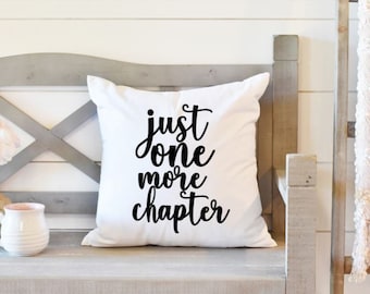 Just One More Chapter Pillow-Book Lover Pillow- Decorative Pillow Cover-Home Decor-Personalized Pillow- Throw Pillow- Book Nerd Pillow