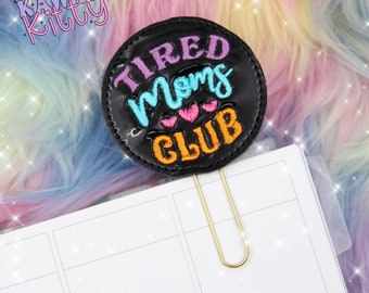 Tired Moms Club Planner Clip, Bookmark, Paper Clip