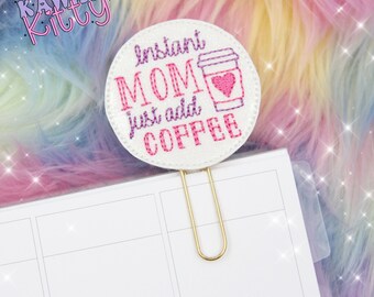 Instant Mom Just Add Coffee Planner Clip, Bookmark, Paper Clip