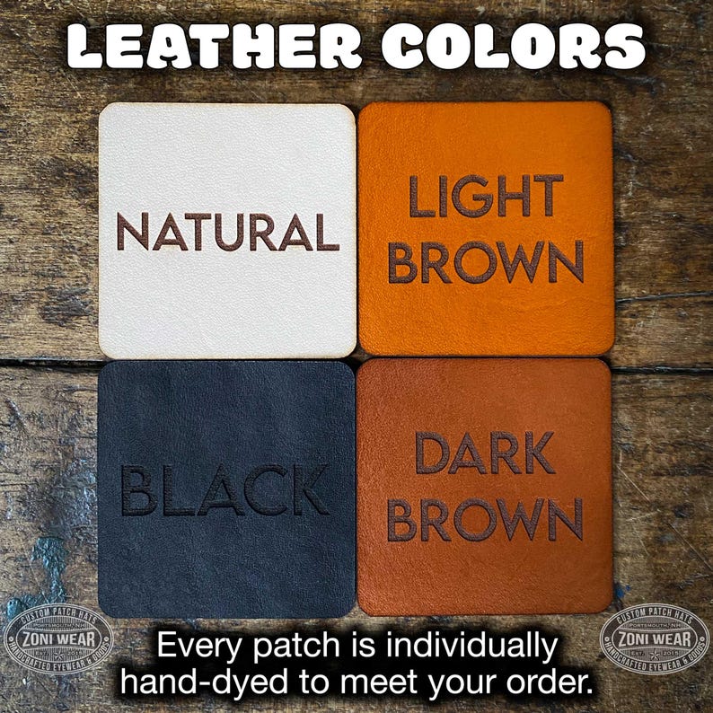 May include: Four leather swatches in different colors: natural, light brown, dark brown, and black. The text "LEATHER COLORS" is at the top of the image. The text "Every patch is individually hand-dyed to meet your order." is at the bottom of the image.