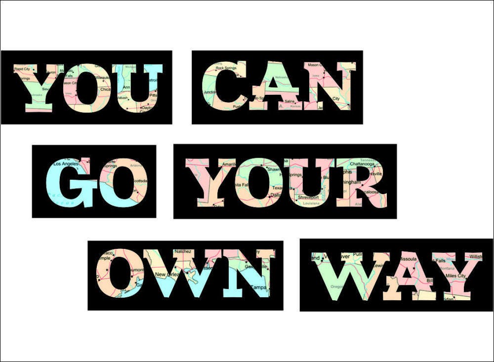 You Can Go Your Own Way / wall map / wall mural decor / living