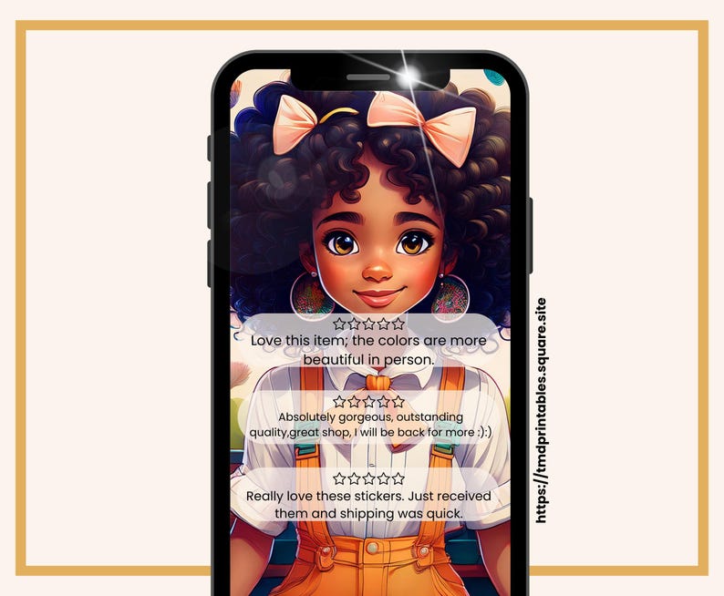 May include: A digital illustration of a young girl with brown skin and curly black hair wearing a yellow and orange outfit. She is holding a phone with a review of a product that says "Love this item; the colors are more beautiful in person."  "Absolutely gorgeous, outstanding quality, great shop, I will be back for more :):)"  "Really love these stickers. Just received them and shipping was quick."