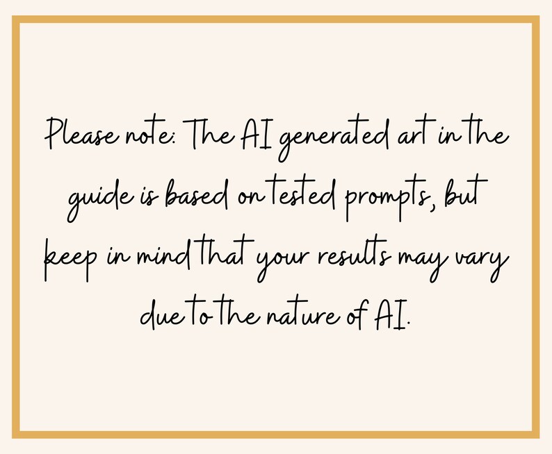 May include: A text-based image with a note about AI-generated art. The text reads: "Please note: The AI generated art in the guide is based on tested prompts, but keep in mind that your results may vary due to the nature of AI."