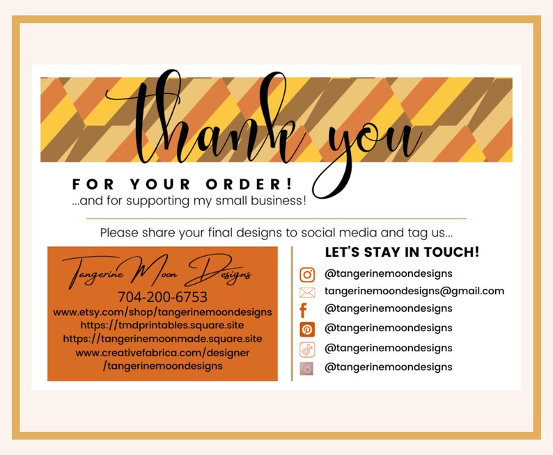 May include: Thank you for your order! A thank you card with an orange and brown geometric pattern. The card includes the text "Tangerine Moon Designs" and contact information including a website, email address, and social media handles.