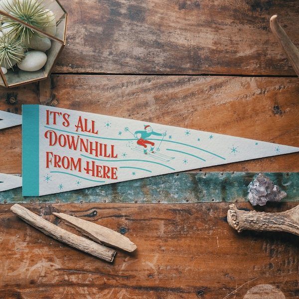 Its All Downhill from Here Ski Felt Pennant | Vintage skiing style banner flag, Winter home decor for the ski cabin. USA Made funny wall art