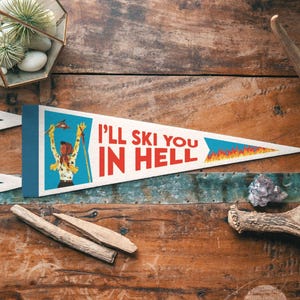 I'll Ski You In Hell Felt Pennant | Funny Ski banner poster. Vintage typography winter sports flag pennant home decor. USA Handmade