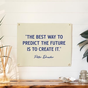 The Best Way To Predict The Future Is To Create It - Peter Drucker Quote Felt Banner | Inspirational Art Print, Motivational Accent Gift