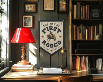 This Ain't My First Rodeo Felt Camp Flag | Inspirational Vintage Sports Banner, Retro Western Gift Decor, Country Wall Art Print. USA Made.