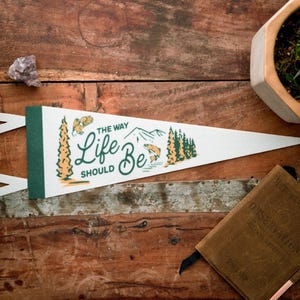 The Way Life Should Be Felt Pennant | Inspirational Maine banner poster. Vintage typography camp flag pennant home decor. USA Handmade