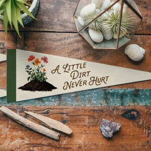 A Little Dirt Never Hurt Felt Pennant | Vintage Fun Kids Decor, Gardener's Gift, Plant Mom Banner, Inspirational Girls Room Nursery Wall Art image 2