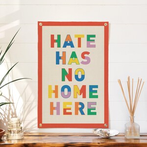 Hate Has No Home Here Felt Poster Banner | Positive wall art print gift. Vintage pennant home decor. empowerment artwork. USA Handmade