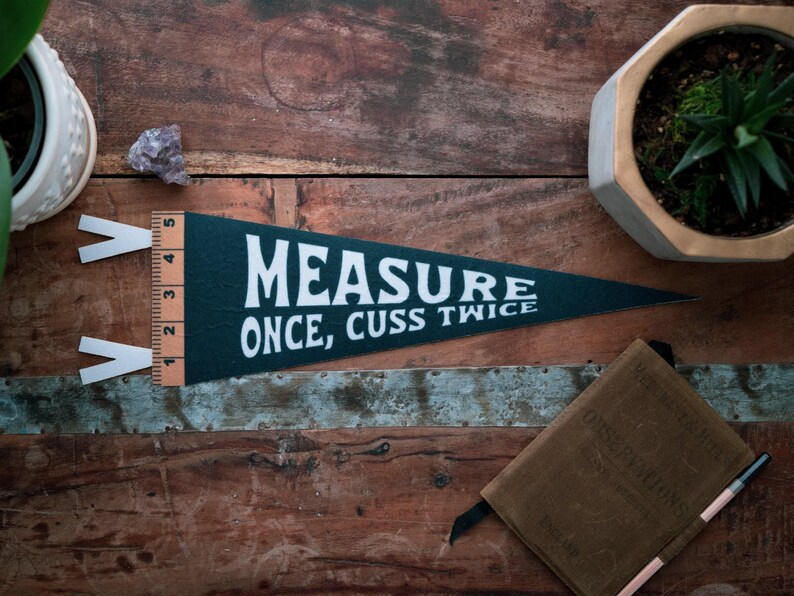Benoit’s Design Co. Measure Once Cuss Twice Felt Pennant - Thumbnail 5