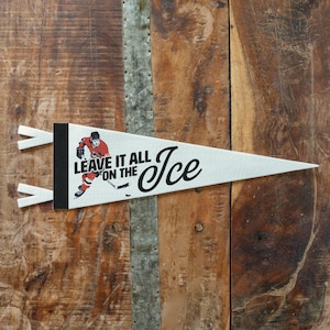 Hockey Leave it all on the Ice Felt Pennant | Motivational Hockey Gift, Vintage Sports Banner, Kids Room Decor, Sports Fan Art, Coaches Gift