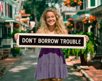 Don't Borrow Trouble Felt Sign Banner | Vintage style South Carolina State Phrase Banner, Inspirational Decor, American Wall Art Gift