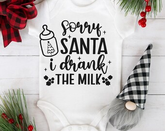 Sorry Santa I Drank the Milk – Christmas Baby Onesie