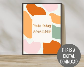 Make Today Amazing Print, Printable Wall Art, Inspirational Digital Print, Wall decor for Living Room, Office Wall Decor, Printable Quote